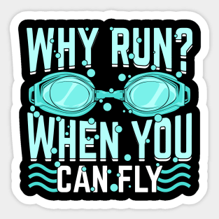 Why Run When You Can Fly Swimming Swimmer Gift Sticker